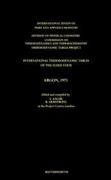 International Thermodynamic Tables of the Fluid State, Argon, 1971 : Division of Physical Chemistry, Commission on Thermodynamics and Thermochemistry, Thermodynamic Tables Project