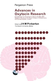 Advances in Oxytocin Research : Proceedings of a Symposium Held on 1st May 1964 Under the Auspices of the Blair-Bell Research Society at the Royal College of Obstetricians and Gynaecologists, Sussex P