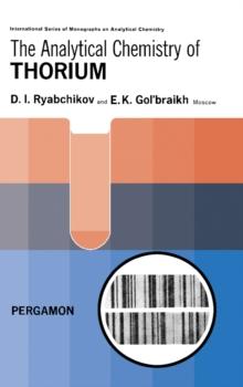 The Analytical Chemistry of Thorium : International Series of Monographs on Analytical Chemistry