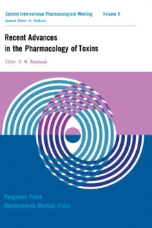 Recent Advances in the Pharmacology of Toxins : Proceedings of The First International Pharmacological Meeting Stockholm, 22-25 August, 1961