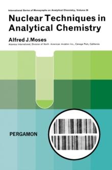 Nuclear Techniques in Analytical Chemistry : International Series of Monographs on Analytical Chemistry