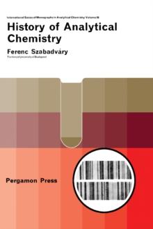 History of Analytical Chemistry : International Series of Monographs in Analytical Chemistry