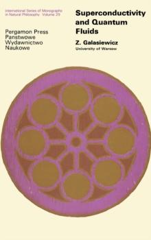 Superconductivity and Quantum Fluids : International Series of Monographs in Natural Philosophy