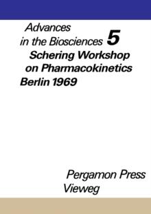 Schering Workshop on Pharmacokinetics, Berlin, May 8 and 9, 1969 : Advances in The Biosciences