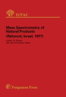 Mass Spectrometry of Natural Products : Plenary Lectures Presented at the International Mass Spectrometry Symposium on Natural Products, Rehovot, Israel, 28 August - 2 September 1977