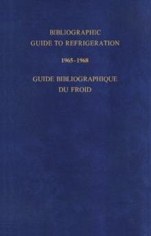 Bibliographic Guide to Refrigeration 1965-1968 : Guide Bibliographique du Froid