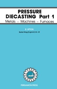 Pressure Diecasting : Metals - Machines - Furnaces