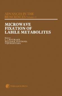 Microwave Fixation of Labile Metabolites : Proceedings of an Official Satellite Symposium of the 8th International Congress of Pharmacology Held in Tokyo, Japan, on 25 July 1981