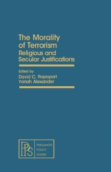 The Morality of Terrorism : Religious and Secular Justifications