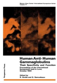 Human Anti-Human Gammaglobulins, Their Specificity and Function : Proceedings of the International Symposium Held in Lund, October 1969