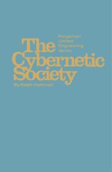 The Cybernetic Society : Pergamon Unified Engineering Series