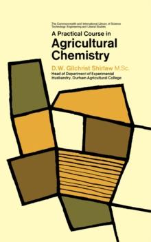 A Practical Course in Agricultural Chemistry : The Commonwealth and International Library: Agriculture and Forestry Division