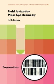 Field Ionization Mass Spectrometry : International Series of Monographs in Analytical Chemistry