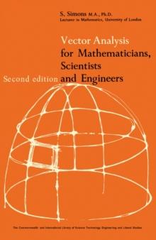 Vector Analysis for Mathematicians, Scientists and Engineers : The Commonwealth and International Library: Physics Division