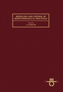 Modelling and Control of Biotechnological Processes : Proceedings of the 1st IFAC Symposium, Noordwijkerhout, The Netherlands, 11 - 13 December 1985