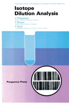 Isotope Dilution Analysis : International Series of Monographs in Analytical Chemistry