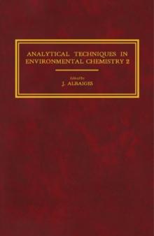 Analytical Techniques in Environmental Chemistry 2 : Proceedings of the Second International Congress, Barcelona, Spain, November 1981