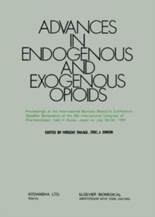 Advances in Endogenous and Exogenous Opioids : Proceedings of the International Narcotic Research Conference (Satellite Symposium of the 8th International Congress of Pharmacology) Held in Kyoto, Japa