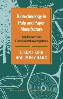 Biotechnology in Pulp and Paper Manufacture : Applications and Fundamental Investigations