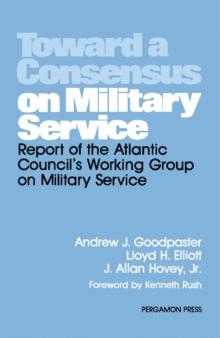 Toward a Consensus on Military Service : Report of the Atlantic Council's Working Group on Military Service