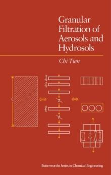 Granular Filtration of Aerosols and Hydrosols : Butterworths Series in Chemical Engineering