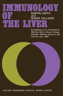 Immunology of the Liver : Proceedings of an International Meeting Held at King's College Hospital Medical School London, on 6th and 7th July, 1970