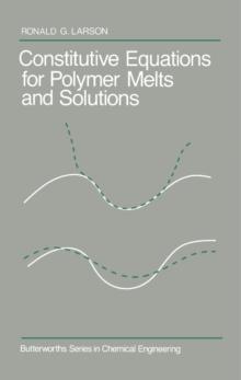 Constitutive Equations for Polymer Melts and Solutions : Butterworths Series in Chemical Engineering