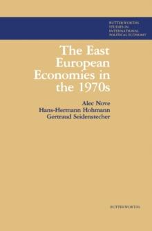 The East European Economies in the 1970s : Butterworths Studies in International Political Economy