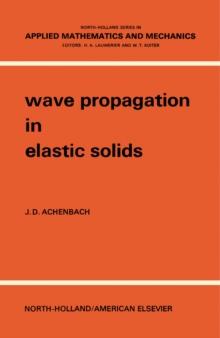 Wave Propagation in Elastic Solids : North-Holland Series in Applied Mathematics and Mechanics