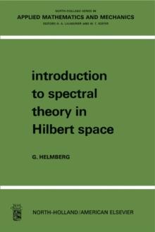 Introduction to Spectral Theory in Hilbert Space : North-Holland Series in Applied Mathematics and Mechanics