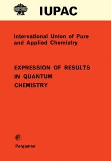 Expression of Results in Quantum Chemistry : Physical Chemistry Division: Commission on Physicochemical Symbols, Terminology and Units