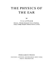 The Physics of the Ear : International Series of Monographs on Physics