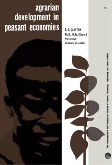 Agrarian Development in Peasant Economies : The Commonwealth and International Library: Agriculture and Forestry Division