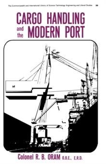 Cargo Handling and the Modern Port : The Commonwealth and International Library of Science Technology Engineering and Liberal Studies