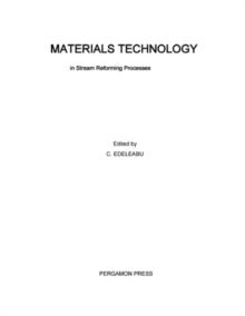 Materials Technology in Steam Reforming Processes : Proceedings of the Materials Technology Symposium Held on October 21-22, 1964, Organised by the Agricultural Division, Imperial Chemical Industries