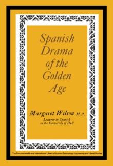 Spanish Drama of the Golden Age : The Commonwealth and International Library: Pergamon Oxford Spanish Division