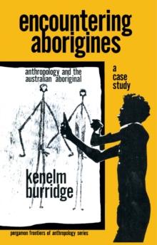 Encountering Aborigines : A Case Study: Anthropology and the Australian Aboriginal