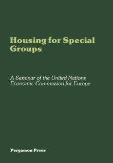 Housing for Special Groups : Proceedings of an International Seminar Organized by the Committee on Housing, Building and Planning of the United Nations Economic Commission for Europe, and Held in The