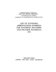 List of Standard Abbreviations (Symbols) for Synthetic Polymers and Polymer Materials 1974 : International Union of Pure and Applied Chemistry: Macromolecular Division Commission on Macromolecular Nom