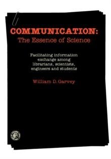 Communication: The Essence of Science : Facilitating Information Exchange Among Librarians, Scientists, Engineers and Students