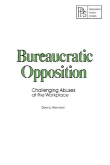 Bureaucratic Opposition : Challenging Abuses at the Workplace