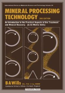 Mineral Processing Technology : An Introduction to the Practical Aspects of Ore Treatment and Mineral Recovery