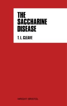 The Saccharine Disease : Conditions Caused by the Taking of Refined Carbohydrates, Such as Sugar and White Flour