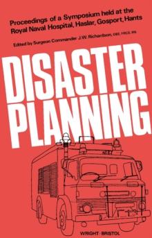 Disaster Planning : Proceedings of a Symposium Held at the Royal Naval Hospital, Haslar, Gosport, Hants, on 10 and 11 October, 1974