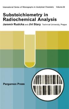 Substoichiometry in Radiochemical Analysis : International Series of Monographs in Analytical Chemistry