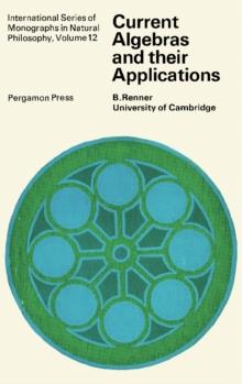 Current Algebras and Their Applications : International Series of Monographs in Natural Philosophy