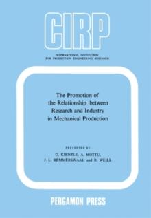 The Promotion of the Relationship between Research and Industry in Mechanical Production : International Institution for Production Engineering Research