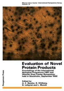 Evaluation of Novel Protein Products : Proceedings of the International Biological Programme (IBP) and Wenner-Gren Center Symposium Held in Stockholm, September 1968