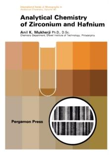 Analytical Chemistry of Zirconium and Hafnium : International Series of Monographs in Analytical Chemistry