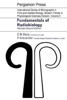 Fundamentals of Radiobiology : International Series of Monographs in Pure and Applied Biology: Modern Trends in Physiological Sciences